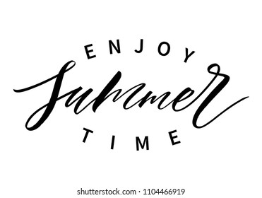 Enjoy Summer Time lettering. Handwritten modern calligraphy, brush painted letters. Vector illustration. Template for T-shirt, decor, greeting card, poster or photo overlay