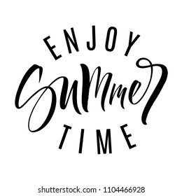 Enjoy Summer Time lettering. Handwritten modern calligraphy, brush painted letters. Vector illustration. Template for T-shirt, decor, greeting card, poster or photo overlay