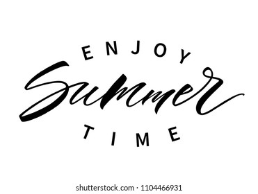 Enjoy Summer Time lettering. Handwritten modern calligraphy, brush painted letters. Vector illustration. Template for T-shirt, decor, greeting card, poster or photo overlay