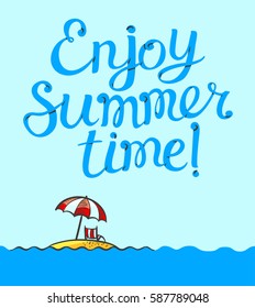 Enjoy summer time lettering poster. Background with cartoon  island  and tropical landscape with idyllic umbrella and beach chair. Vector seasonal illustration for travel cards, backdrops, t-shirts