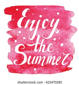 Enjoy the Summer typography on watercolor background. Vector lettering. Enjoy the summer poster or card.