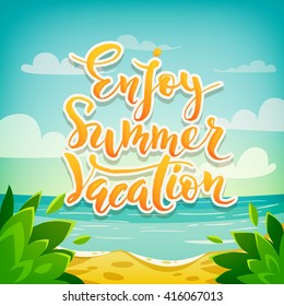 Enjoy summer vacation motivational poster. Summer lettering design. Ocean landscape. 