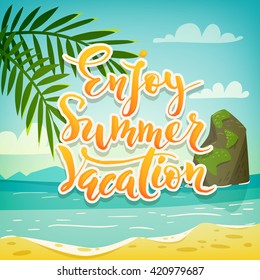 Enjoy summer vacation motivational poster. Summer lettering design. Ocean landscape with tropical plants and leaves. 