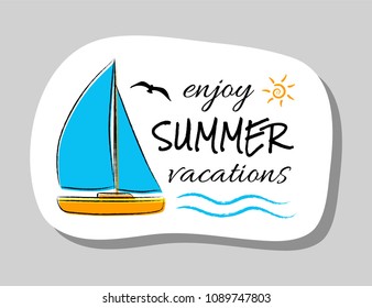 Enjoy summer vacations - summer badge with funny text and illustration. Vector.