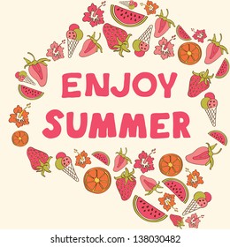 Enjoy Summer words. Colorful fruits, flowers and ice cream cones on background. Vector Illustration.