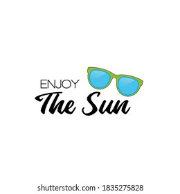 Enjoy The Sun. Vector lettering illustration with Sunglasses on white background. Travel concept design for logo