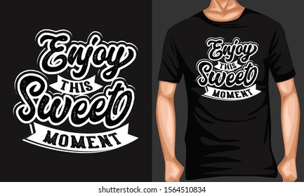 enjoy the sweet moment. inspiration and motivational typography quotes for t-shirt and poster design illustration - vector