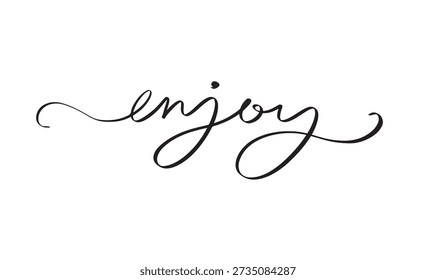 Textschriftart Kalligrafie Hand Schriftzug Schrift schwarz Farbe Objekt Symbol genießen lustig positiv genießen Inspiration glücklich genießen Grußkartenetikett Ferienleben entspannen Moment Banner glücklich Urlaub