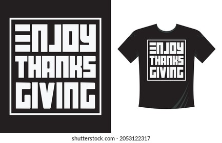 Enjoy THanks Giving Lettering Template. Thanks Giving Typography Tshirt Template, REady For Print, Easily Editable