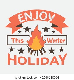  enjoy This holiday typography design with a bonfire for a t-shirt, fashion, print, and other uses