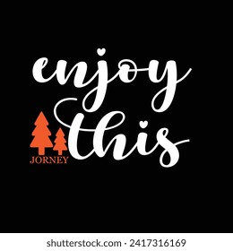 Enjoy this journey typography tshirt design
