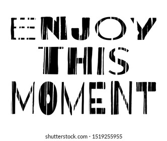 Enjoy This Moment - funny cartoon black inscription. Motivational quote. Freehand hatching letters. Vector illustration.