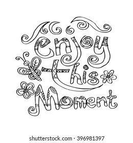 Enjoy this moment. Motivational poster. Cool motivational lettering.