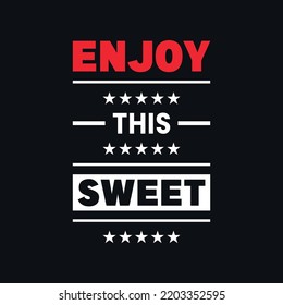 Enjoy this sweet lettering, typographic, quote, positivity vector t shirt design