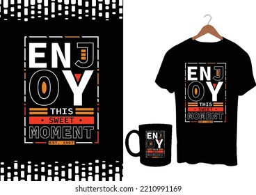  Enjoy this sweet moment EST. 1967 modern inspirational quotes t shirt design for fashion apparel printing. Suitable for totebags, stickers, mug, hat, and merchandise