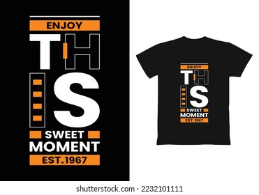 Enjoy this sweet moment EST. 1967 modern inspirational quotes t shirt design for fashion apparel printing. Suitable for totebags, stickers, mug, hat, and merchandise