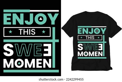 Enjoy this Sweet moment T-shirt Design
