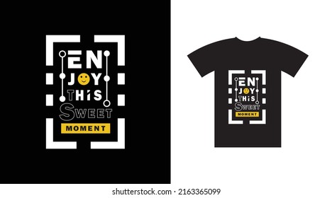 Enjoy this sweet moment typography modern inspirational quotes t shirt design Vector file