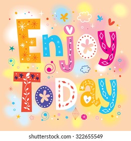 Enjoy today