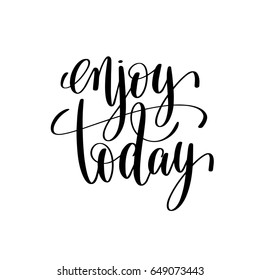 Enjoy Today Black White Hand Lettering Stock Vector (Royalty Free ...