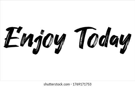 enjoy today Brush Hand drawn writing Typographic Text on White Background 