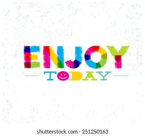 Enjoy Today. Creative Motivation Design Element on Distressed Background Vector Concept