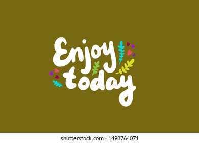 Enjoy today hand drawn vector illustration with lettering colorful elements cute style cartoon