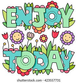 Enjoy today. Inspiration. Vector illustration.