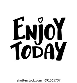 Enjoy Today, inspirational hand written brush calligraphy type, vector illustration isolated on white background. Enjoy Today, unique hipster hand drawn type design, brush calligraphy, inspiring quote