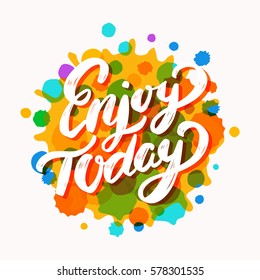 Enjoy Today. Lettering.
