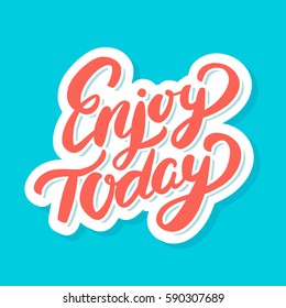 Enjoy Today. Lettering. 