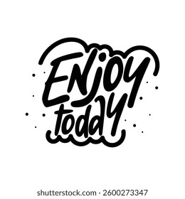 "Enjoy Today" Lettering Vector Design.
