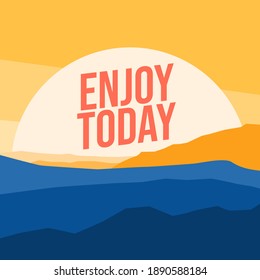 Enjoy Today Life Motivational Quotes