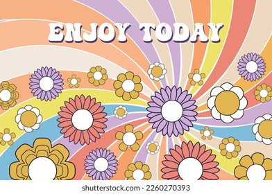 Enjoy today. Motivation inscription quote with groovy background and flowers. Quote about life and happiness. Vector