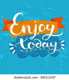 Enjoy today - positive quote, handwritten calligraphy on blue grunge background and orange ribbon. Vector typography design for cards, t-shirt, posters and social media content.