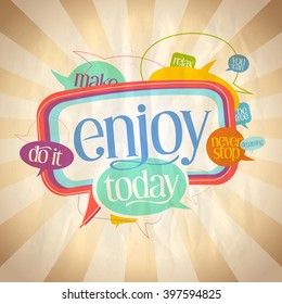 Enjoy today quote motivating card with speech bubbles - do it, never stop dreaming, be free, relax and you can