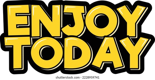 Enjoy today quote print in vector. Lettering quotes motivation for life and happiness.