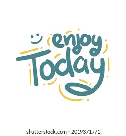 enjoy today quote text typography design graphic vector illustration