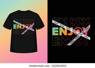 Enjoy today quote typography modern lettering for t-shirt, poster, logo text, print and advertising. inspirational or motivational vector quotes for lifestyle and gradient background