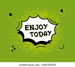 enjoy today speech bubble banner poster text sticker