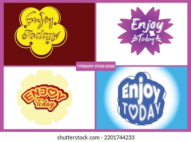 Enjoy today typography logo and sticker design template