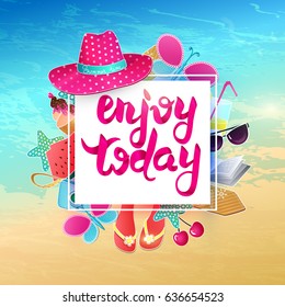 Enjoy today vector illustration. Summer Travel Advertising poster. Banner design with colorful beach elements. Sea, ice cream, camera,watermelon,cocktail,glasses. Vacation accessories.