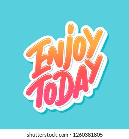 Enjoy Today. Vector lettering.