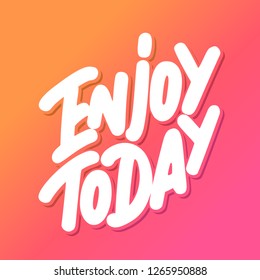 Enjoy Today. Vector lettering.