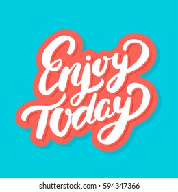Enjoy Today. Vector lettering. 