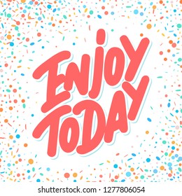 Enjoy Today. Vector lettering card.