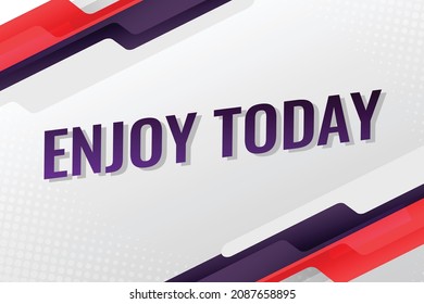 enjoy today word concept vector illustration with lines modern futuristic 3d style for landing page template ui web mobile app poster banner flyer background gift card coupon label wallpaper