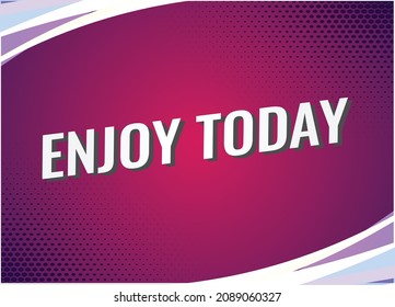 enjoy today word concept vector illustration with purple lines modern futuristic 3d style for landing page template ui web mobile app poster banner flyer background gift card coupon label wallpaper