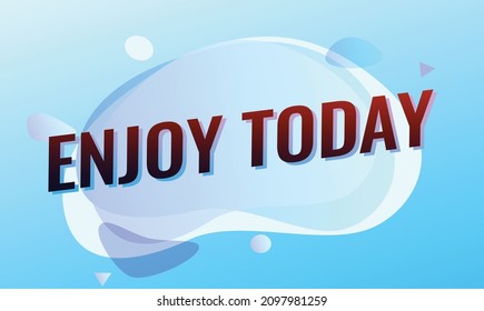 enjoy today word concept vector illustration with blue lines modern futuristic 3d style for landing page template ui web mobile app poster banner flyer background gift card coupon label wallpaper