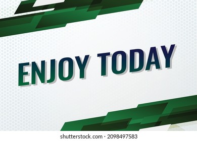 enjoy today word concept vector illustration with green lines modern futuristic 3d style for landing page template ui web mobile app poster banner flyer background gift card coupon label wallpaper